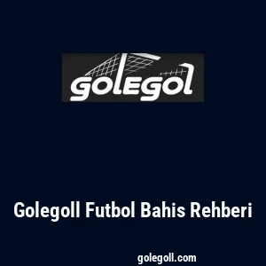 Golegoll Futbol Bahis Rehberi
