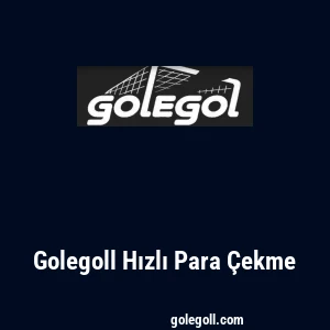 Golegoll Hızlı Para Çekme