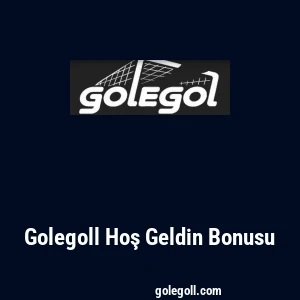Golegoll Hoş Geldin Bonusu